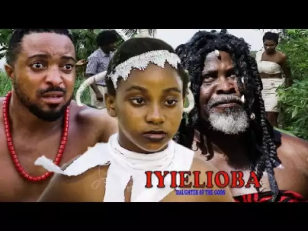 Iyielioba (Daughter Of The Gods) Season 3 - 2019 Nollywood Movie